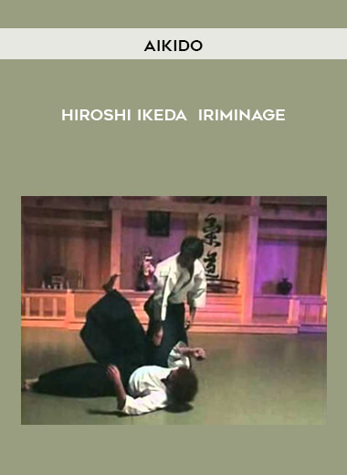 Aikido - Hiroshi Ikeda - Iriminage courses available download now.