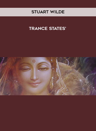 Stuart Wilde - Trance States' courses available download now.