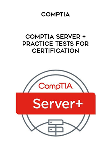 CompTIA : CompTIA Server+ Practice Tests for Certification courses available download now.