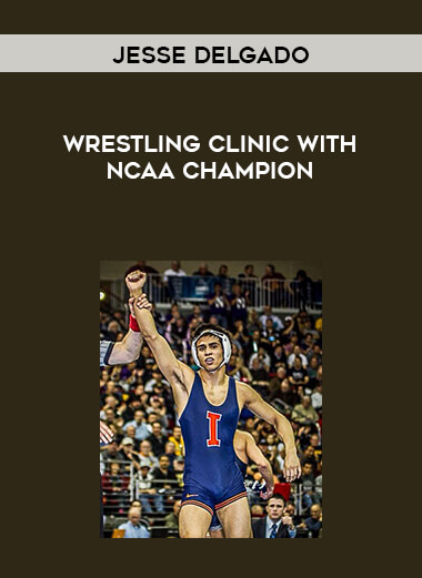 Wrestling Clinic with NCAA Champion Jesse Delgado courses available download now.