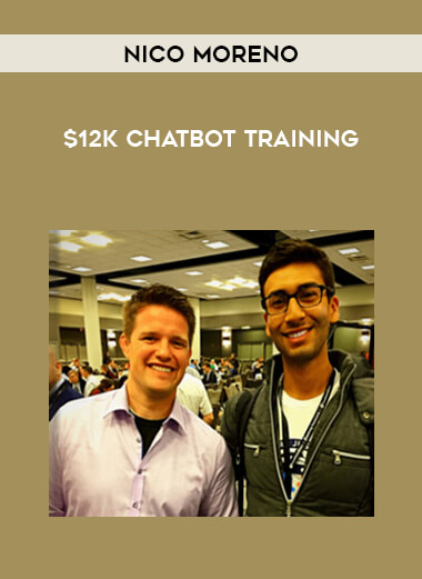 Nico Moreno - $12K Chatbot Training courses available download now.