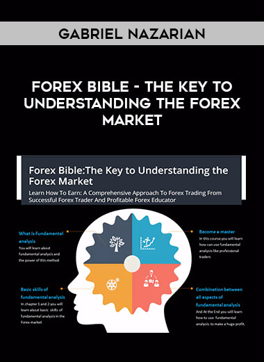 Gabriel Nazarian - Forex Bible - The Key to Understanding the Forex Market courses available download now.