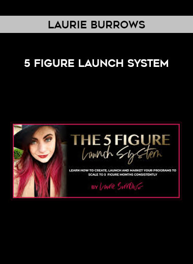 Laurie Burrows - 5 Figure Launch System courses available download now.