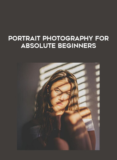 Portrait Photography for Absolute Beginners courses available download now.