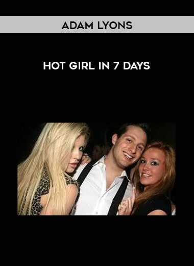 Adam Lyons - Hot Girl In 7 Days courses available download now.
