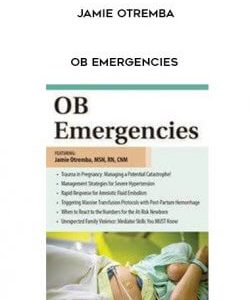 OB Emergencies - Jamie Otremba courses available download now.