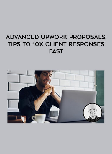 Advanced Upwork Proposals: Tips to 10X Client Responses Fast courses available download now.