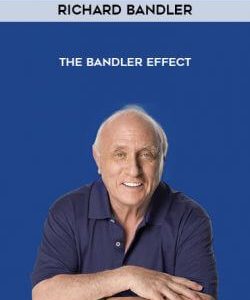 Richard Bandler - The Bandler Effect courses available download now.