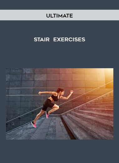 Ultimate - Stair - Exercises courses available download now.