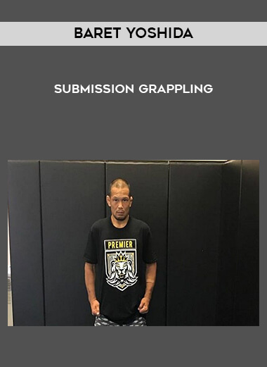 Baret Yoshida - Submission Grappling courses available download now.