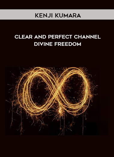 Kenji Kumara - Clear and perfect channel - Divine freedom courses available download now.