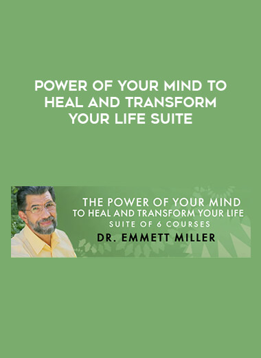 Power of Your Mind to Heal and Transform Your Life Suite courses available download now.