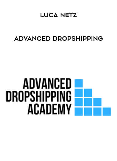 Luca Netz - Advanced Dropshipping courses available download now.
