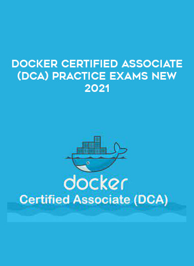 Docker Certified Associate (DCA) Practice Exams NEW 2021 courses available download now.