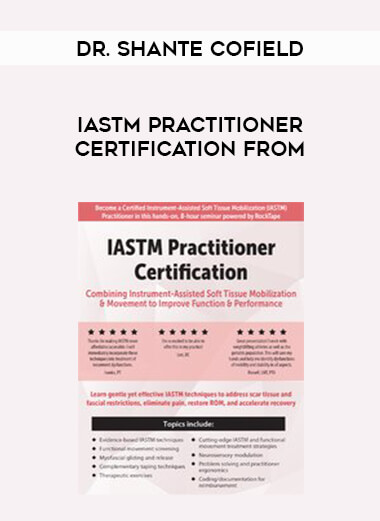 Dr. Shante Cofield - IASTM Practitioner Certification from courses available download now.