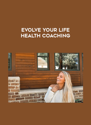Evolve Your Life Health Coaching courses available download now.