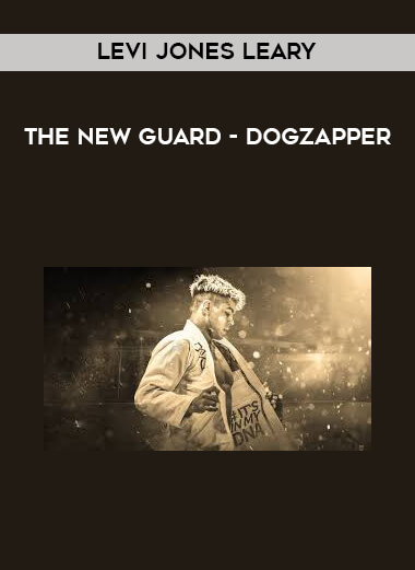 THE NEW GUARD - Levi Jones Leary - Dogzapper courses available download now.