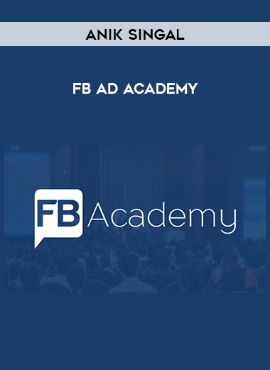 Anik Singal - FB Ad Academy courses available download now.