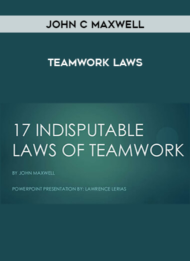 John C Maxwell - Teamwork Laws courses available download now.