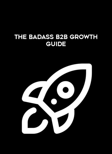 The Badass B2B Growth Guide courses available download now.