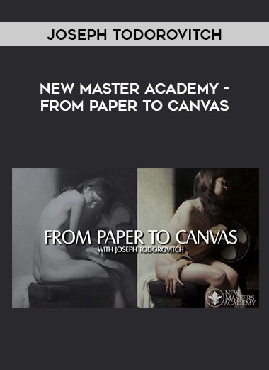 New Master Academy - From Paper to Canvas by Joseph Todorovitch courses available download now.