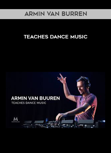 Armin Van Burren Teaches Dance Music courses available download now.