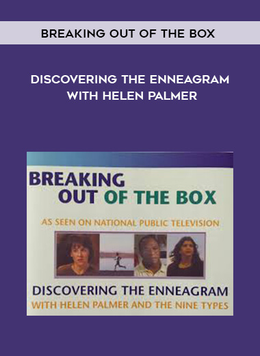 Breaking Out of the Box - Discovering the Enneagram With Helen Palmer courses available download now.