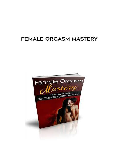 Female Orgasm Mastery courses available download now.