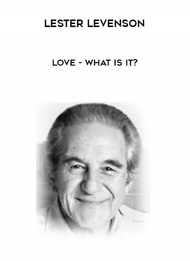 Lester Levenson - Love - What is it? courses available download now.