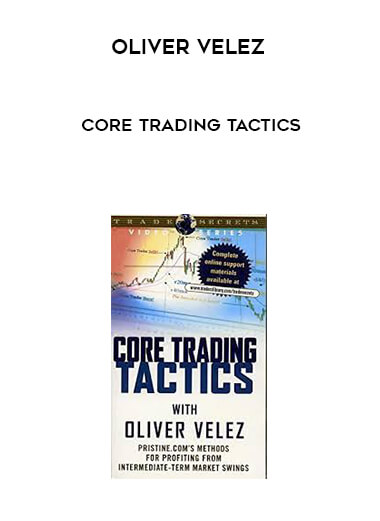 Oliver Velez - Core Trading Tactics courses available download now.
