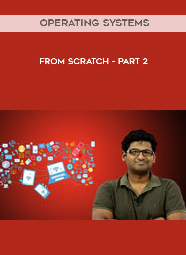 Operating Systems From Scratch - Part 2 courses available download now.