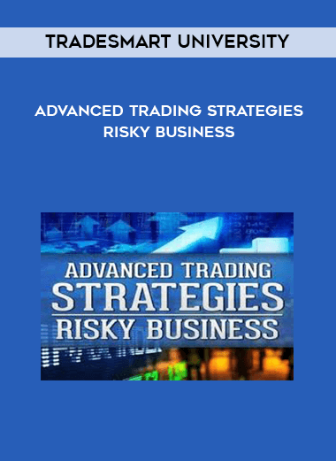 TradeSmart University - Advanced Trading Strategies - Risky Business courses available download now.