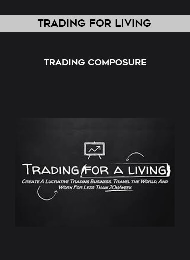 Trading for Living - Trading Composure courses available download now.