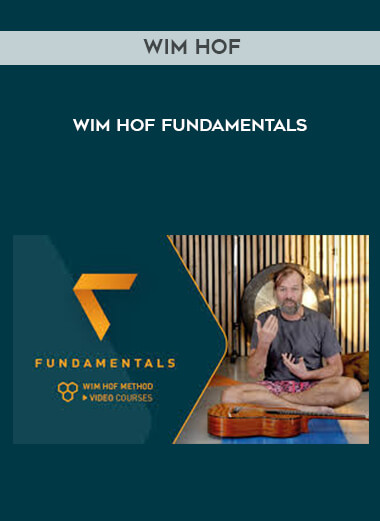 Wim Hof - Wim Hof Fundamentals courses available download now.