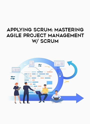 Applying Scrum: Mastering Agile Project Management w/ Scrum courses available download now.