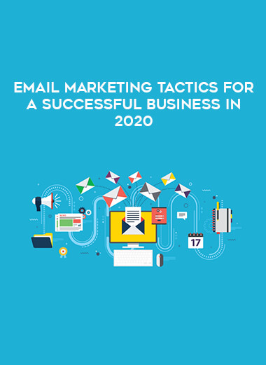 Email Marketing Tactics For A Successful Business In 2020 courses available download now.