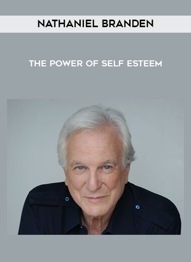 Nathaniel Bran den - The Power of Self - Esteem courses available download now.