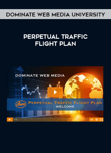 Dominate Web Media University - Perpetual Traffic Flight Plan courses available download now.