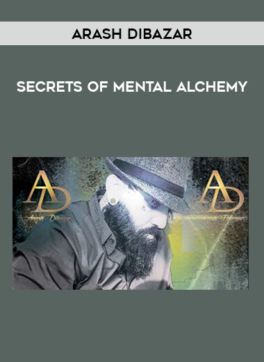 Arash Dibazar - Secrets of Mental Alchemy courses available download now.