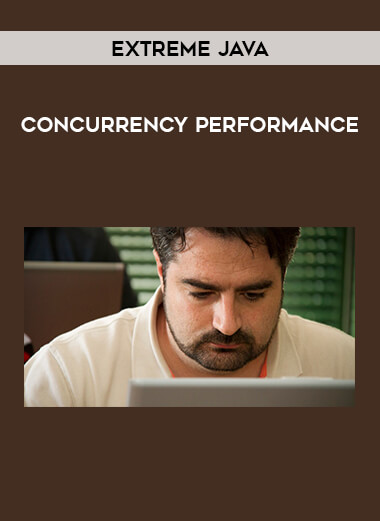 Extreme Java - Concurrency Performance courses available download now.