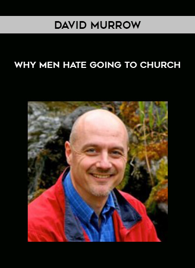 David Murrow - Why Men Hate Going to Church courses available download now.
