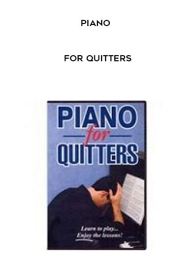 Piano For Quitters courses available download now.