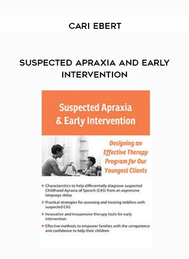 Suspected Apraxia and Early Intervention - Cari Ebert courses available download now.