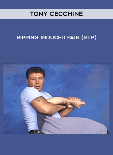 Tony Cecchine - Ripping Induced Pain (R.I.P.) courses available download now.