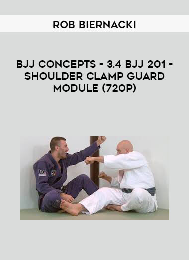 Rob Biernacki - BJJ Concepts - 3.4 BJJ 201 - Shoulder Clamp Guard Module (720p) courses available download now.