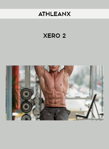 AthleanX - Xero 2 courses available download now.
