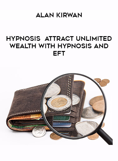 Alan Kirwan - Hypnosis  Attract Unlimited Wealth with Hypnosis and Eft courses available download now.