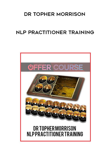Dr Topher Morrison - NLP Practitioner Training courses available download now.