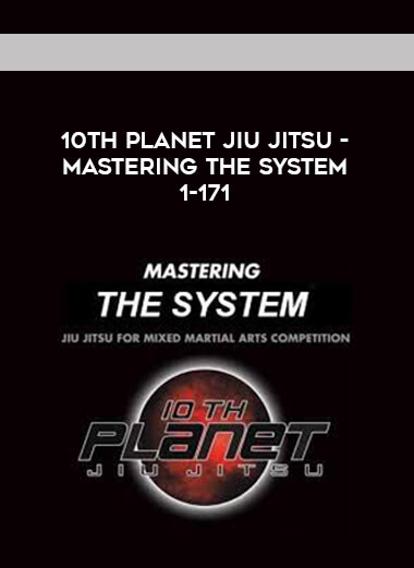 10th Planet Jiu Jitsu - Mastering the System 1-171 courses available download now.