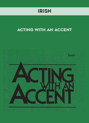 Irish - Acting with an Accent courses available download now.